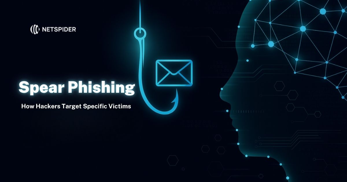 Spear Phishing: How Hackers Target Specific Victims