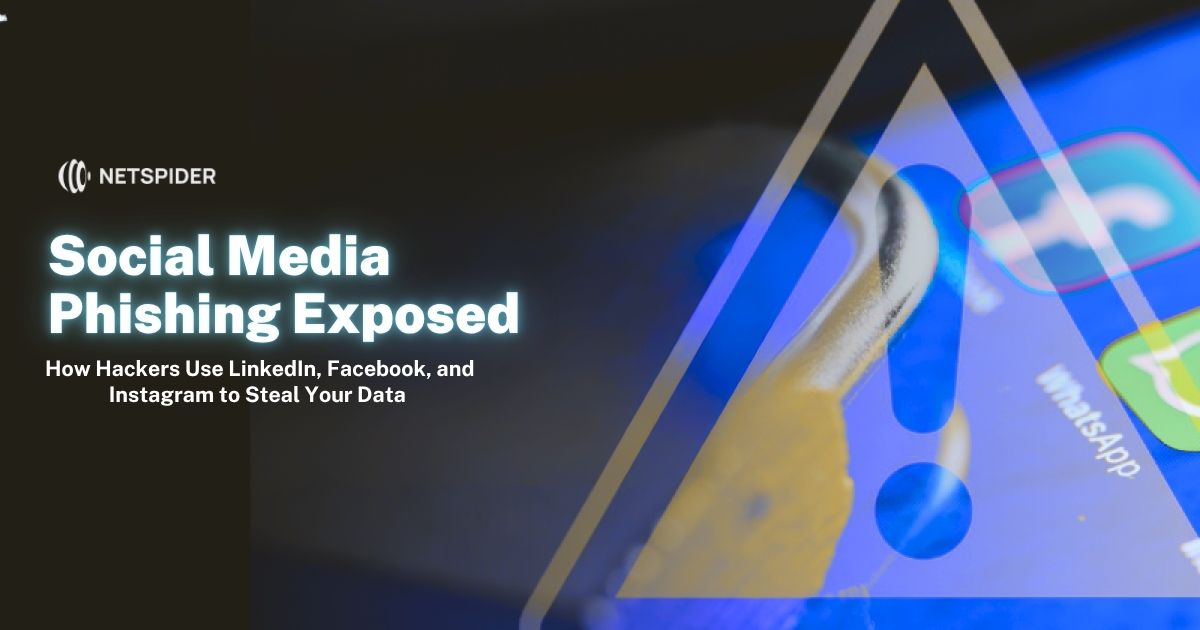 Social Media Phishing Exposed: How Hackers Use LinkedIn, Facebook, and Instagram to Steal Your Data